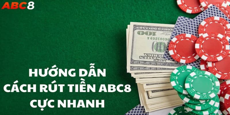 Hướng dẫn rút tiền ABC8 qua từng phương thức